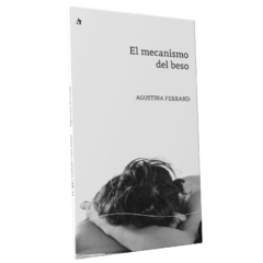 El mecanismo del beso, de Agustina Ferrand