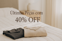 Banner da categoria Últimas Peças com 40% OFF