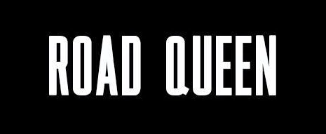 ROAD QUEEN