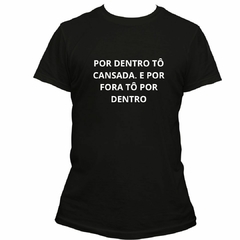 Por dentro tô cansada. E por fora tô por dentro - comprar online