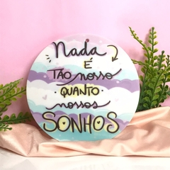 Vira mate frases (Nada é tão nosso quanto nossos sonhos)