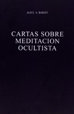 Cartas sobre meditacion ocultista - Alice Bailey