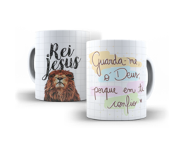 Caneca Rei Jesus - Guarda me ó Deus Porque em ti confio