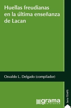 HUELLAS FREUDIANAS EN LA ULTIMA ENSENANZA DE LACAN