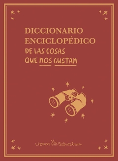DICCIONARIO ENCICLOPEDICO DE LAS COSAS QUE NOS GUSTAN