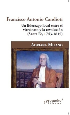 FRANCISCO ANTONIO CANDIOTI. UN LIDERAZGO LOCAL ENTRE EL VIRR