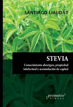 STEVIA. CONOCIMIENTO, PROPIEDAD INTELECTUAL Y ACUMULACION DE