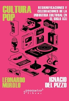 CULTURA POP. RESIGNIFICACIONES Y CELEBRACIONES DE LA INDUSTR