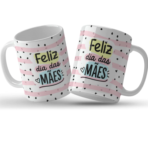 Caneca Personalizada Dia das Mães - Feliz Dia das Mães