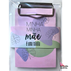 Prancheta com bloco de anotação - Dia das Mães - Papelaria Maressa