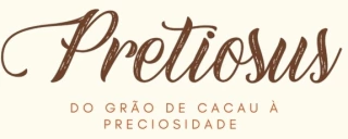 Pretiosus - Do grão de cacau à preciosidade