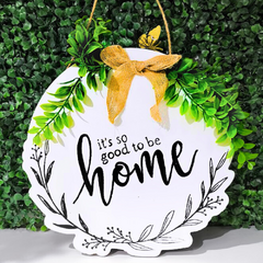 Placa Decorativa de Pendurar Porta I'ts so good to be home MDF 30cm