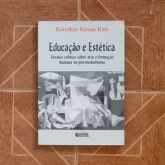 Educação e Estética - Ronaldo Rosas Reis - comprar online