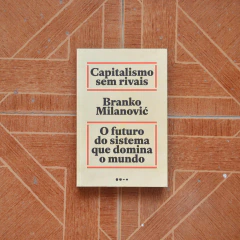 Capitalismo Sem Rivais - Branko Milanovic