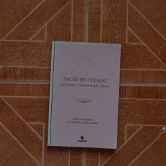 Pacto Re-velado - Psicanálise e Clandestinidade Política - Maria Auxiliadora de Almeida Cunha Arantes
