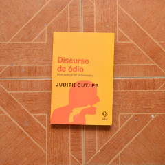 Discurso de Ódio - Uma Política do Performativo - Judith Butler