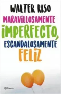 MARAVILLOSAMENTE IMPERFECTO, ESCANDALOSAMENTE FELIZ - comprar en línea
