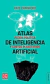 ATLAS DE LA INTELIGENCIA ARTIFICIAL por CRAWFORD, KATE