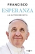 ESPERANZA . LA AUTOBIOGRAFIA MEMORIAS PAPA FRANCISCO