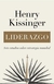 LIDERAZGO - SEIS ESTUDIOS SOBRE ESTRATEGIA MUNDIAL por HENRY KISSINGER