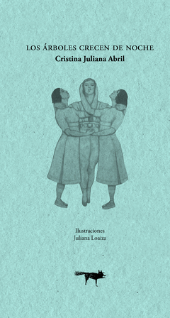 Los árboles crecen de noche - Cristina Juliana Abril