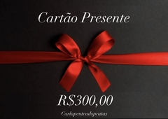 Cartão Presente no valor de 300 reais