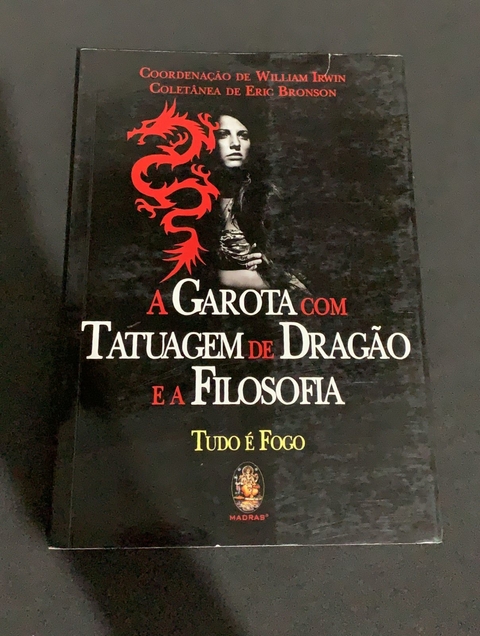 A garota com tatuagem de dragão e a filosofia: Tudo é fogo