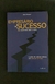 Empresário de Sucesso no controle das crises: Lições de sobrevivência em tempos difíceis