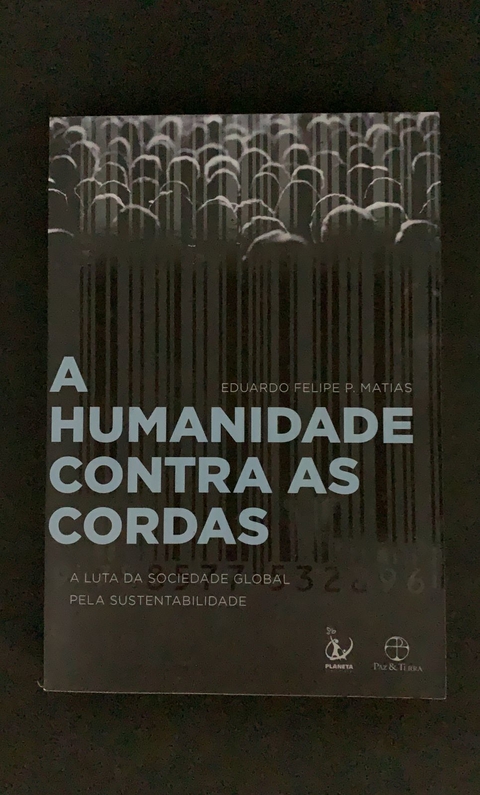A humanidade contra as cordas: A luta da sociedade global pela sustentabilidade: A luta da sociedade global pela sustentabilidade
