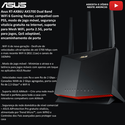 ASUS RT-AX86U AX5700 Wireless Dual-Band Gigabit Gaming Router l Roteador Gamer l Projetado para games online e móveis l 2 portas USB 3.2 l Cobertura de até 600 m² l Incluída Segurança de Internet Vitalícia l Compatível com PS5 - Loja do Jangão - InterBros