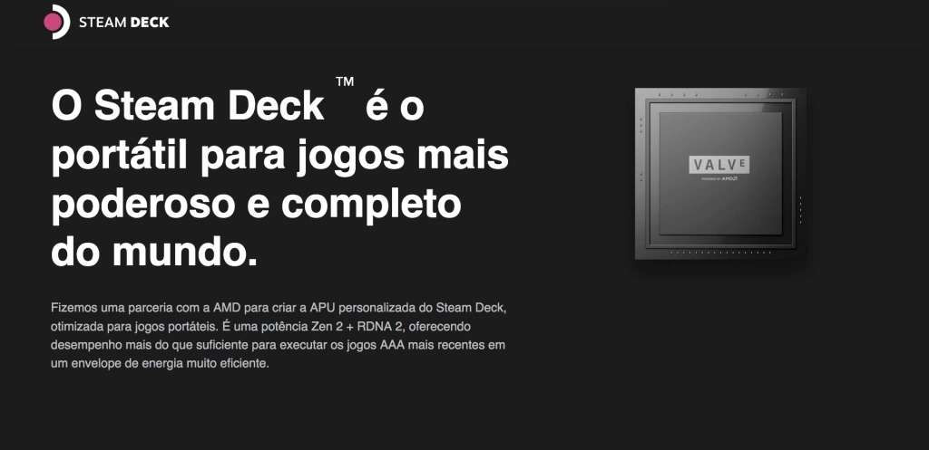 Imagem do Valve Handheld Steam Deck l 7" Touchscreen l All-in-one portable PC gaming l Full-featured gaming PC l PC Gamer Portátil l Recursos completos de PC l O portátil para jogos mais poderoso e completo do mundo l O dispositivo gamer mais esperado dos últimos anos