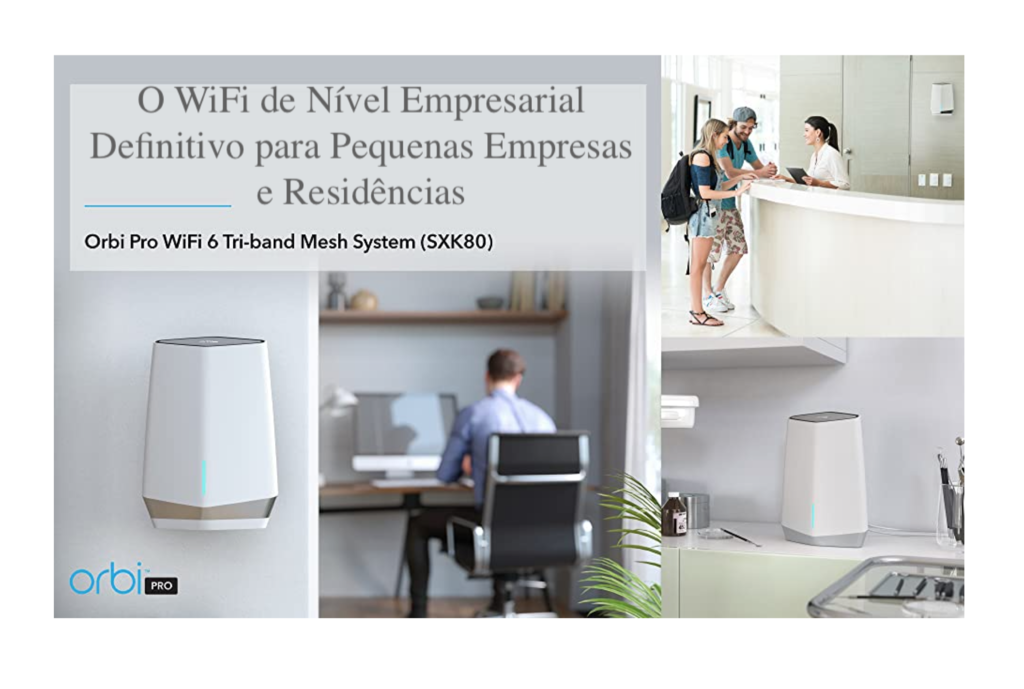 Netgear Orbi Pro SXK80B2 AX6000 WiFi6 Mesh Até 6Gbps | 4 SSIDs, VLAN, QoS | Triband Gigabit Mesh | 550m² en internet