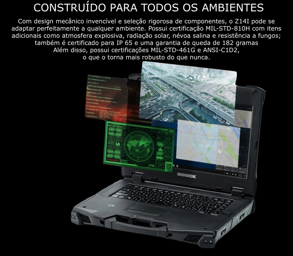 Imagen de Durabook l Z14I Rugged Laptop l Laptop Industrial Robusto l Tão forte quanto possível l Personalização sem limites.l 4.0” FHD DynaVue® SR display with 1000 nits l Personalizável l Projetado para os ambientes mais severos l Extremamente robusto certificado para resistência a névoa salina e fungos l Peça um orçamento