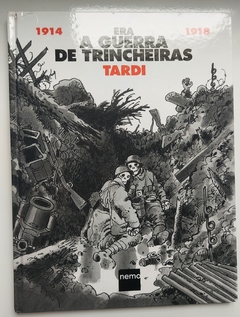 ERA A GUERRA DE TRINCHEIRAS 1914 1918 TARDI