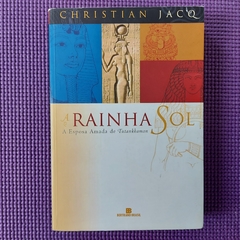 A RAINHA SOL A ESPOSA AMADA DE TUTANKHAMON - CHRISTIAN JACQ