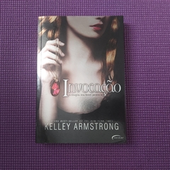 INVOCAÇÃO - TRILOGIA DARKEST POWERS - LIVRO 01 - KELLEY ARMSTRONG