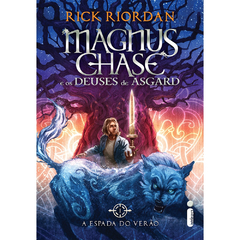 MAGNUS CHASE E OS DEUSES DE ASGARD - LIVRO 1 - A ESPADA DO VERÃO - RICK RIORDAN