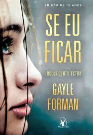 SE EU FICAR + INCLUI CONTO EXTA - EDIÇÃO DE 10 ANOS - GAYLE FORMAN