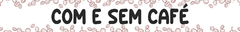 Banner da categoria Com e Sem Café