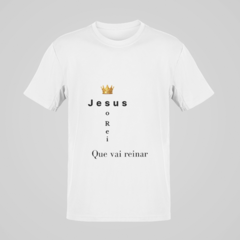 Camiseta Jesus o Rei que vai reinar - comprar online