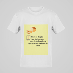 Camiseta - Nem Só De Pão Viverá O Homem - comprar online