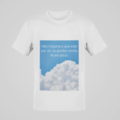 Camiseta - Eu Ponho Minha Fé Em Jesus - comprar online