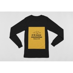 Camiseta Manga Longa - A Fé Move Montanhas