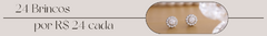 Banner da categoria 24 Brincos por R$24 cada