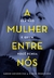 A mulher entre nós - comprar online