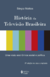 História Da Televisão Brasileira - Uma Visão Econômica, Social E Política - 5ª Edição - comprar online