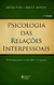 Psicologia Das Relações Interpessoais - Vivências Para O Trabalho Em Grupo - 11ª Edição