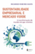 Sustentabilidade Empresarial E Mercado Verde - A Transformação Do Mundo Em Que Vivemos