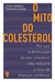 O Mito Do Colesterol - comprar online