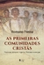 As primeiras comunidades cristãs - Pessoas, tempos, lugares, formas e crenças - comprar online